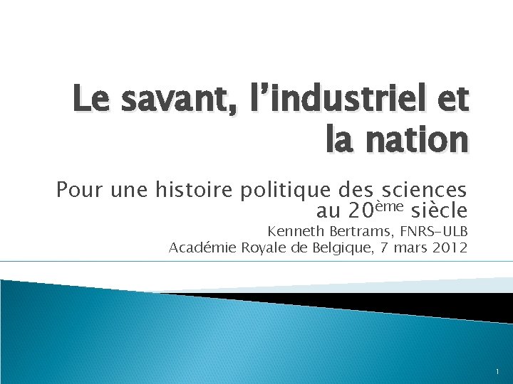 Le savant, l’industriel et la nation Pour une histoire politique des sciences au 20ème