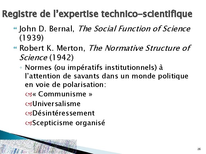Registre de l’expertise technico-scientifique John D. Bernal, The Social Function of Science (1939) Robert
