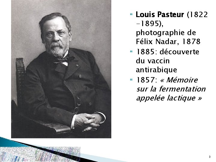  Louis Pasteur (1822 -1895), photographie de Félix Nadar, 1878 1885: découverte du vaccin