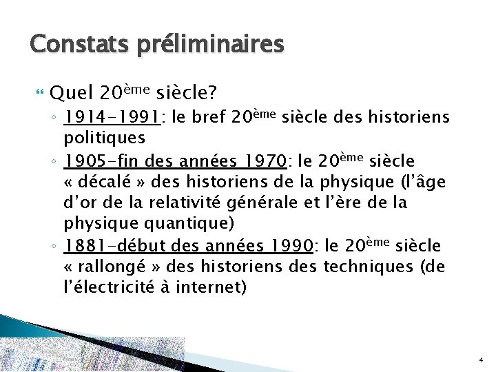 Constats préliminaires Quel 20ème siècle? ◦ 1914 -1991: le bref 20ème siècle des historiens