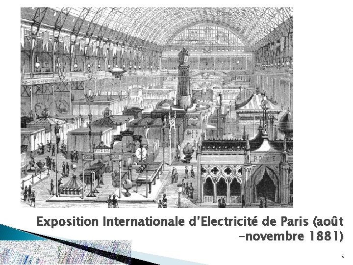Exposition Internationale d’Electricité de Paris (août -novembre 1881) 5 