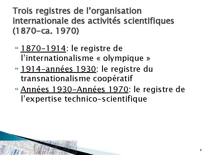 Trois registres de l’organisation internationale des activités scientifiques (1870 -ca. 1970) 1870 -1914: le
