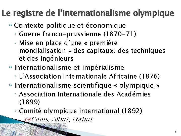 Le registre de l’internationalisme olympique Contexte politique et économique ◦ Guerre franco-prussienne (1870 -71)