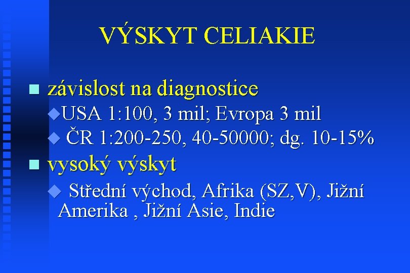 VÝSKYT CELIAKIE n závislost na diagnostice u. USA 1: 100, 3 mil; Evropa 3