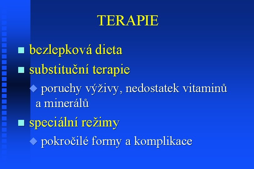 TERAPIE bezlepková dieta n substituční terapie n u poruchy výživy, nedostatek vitaminů a minerálů