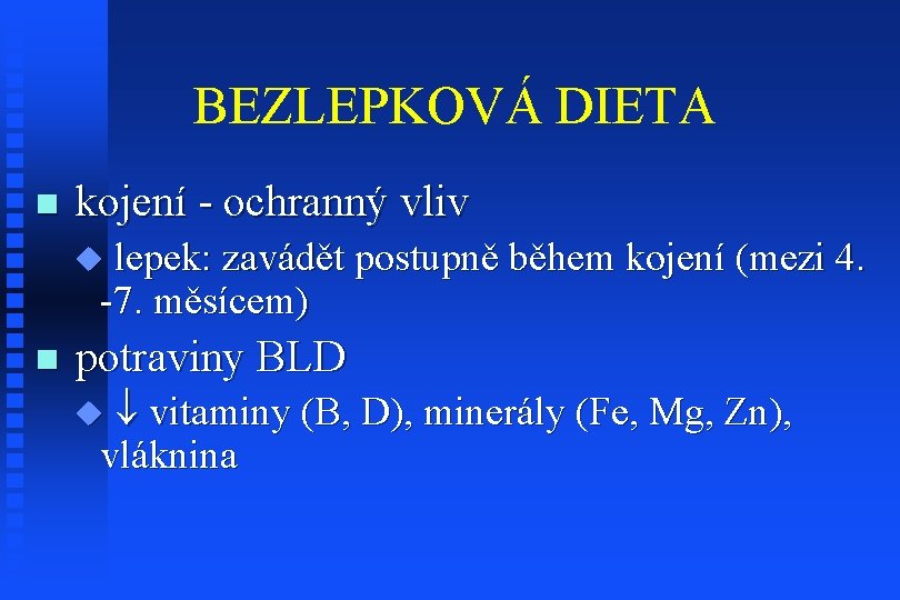BEZLEPKOVÁ DIETA n kojení - ochranný vliv u lepek: zavádět postupně během kojení (mezi