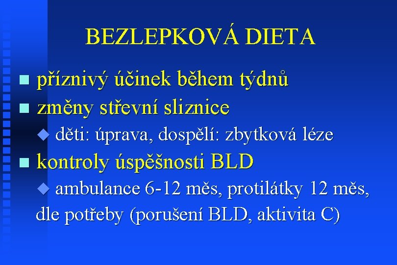 BEZLEPKOVÁ DIETA příznivý účinek během týdnů n změny střevní sliznice n u děti: úprava,