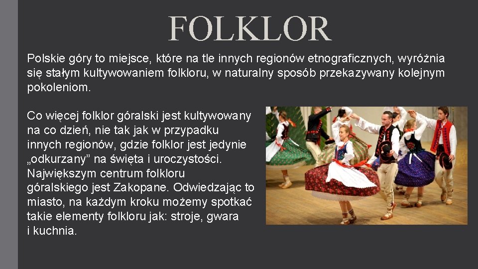 FOLKLOR Polskie góry to miejsce, które na tle innych regionów etnograficznych, wyróżnia się stałym