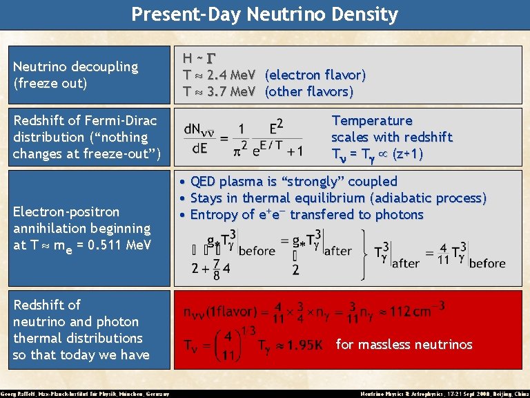 Present-Day Neutrino Density Neutrino decoupling (freeze out) Redshift of Fermi-Dirac distribution (“nothing changes at