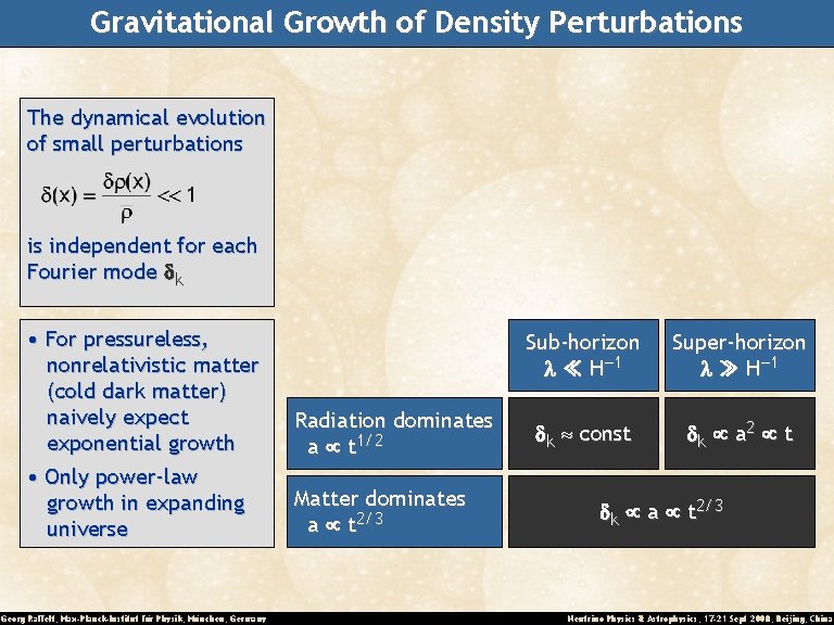 Gravitational Growth of Density Perturbations The dynamical evolution of small perturbations is independent for