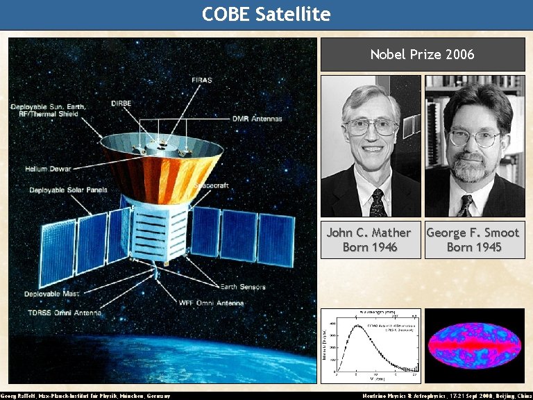 COBE Satellite Nobel Prize 2006 John C. Mather Born 1946 Georg Raffelt, Max-Planck-Institut für