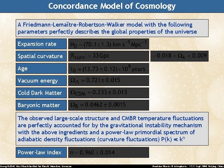 Concordance Model of Cosmology A Friedmann-Lemaître-Robertson-Walker model with the following parameters perfectly describes the