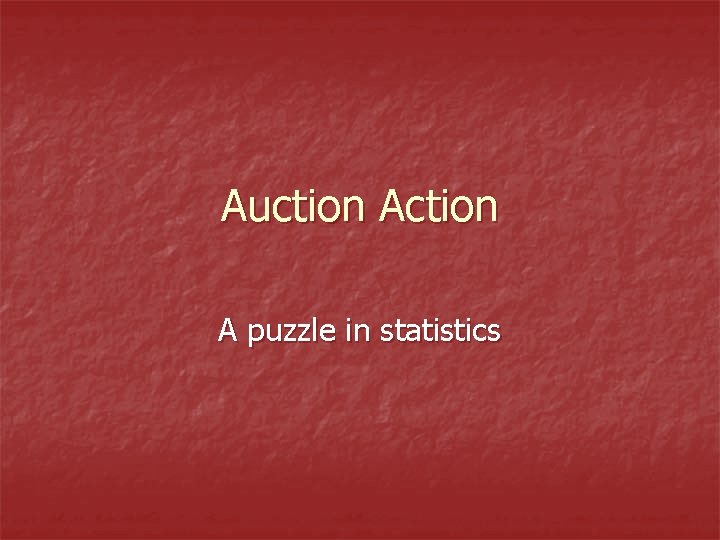 Auction A puzzle in statistics 