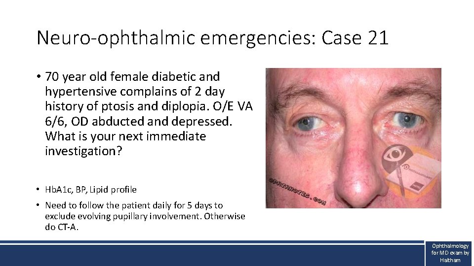 Neuro-ophthalmic emergencies: Case 21 • 70 year old female diabetic and hypertensive complains of Neuro-ophthalmic emergencies: Case 21 • 70 year old female diabetic and hypertensive complains of