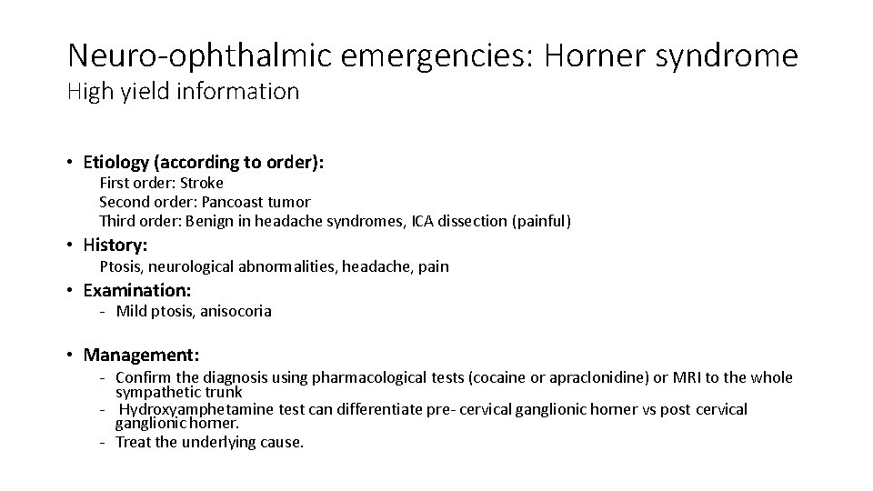 Neuro-ophthalmic emergencies: Horner syndrome High yield information • Etiology (according to order): First order: Neuro-ophthalmic emergencies: Horner syndrome High yield information • Etiology (according to order): First order: