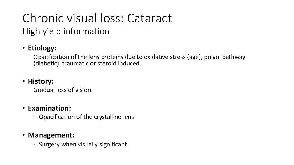 Chronic visual loss: Cataract High yield information • Etiology: Opacification of the lens proteins Chronic visual loss: Cataract High yield information • Etiology: Opacification of the lens proteins