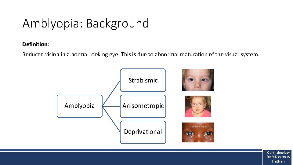 Amblyopia: Background Definition: Reduced vision in a normal looking eye. This is due to Amblyopia: Background Definition: Reduced vision in a normal looking eye. This is due to
