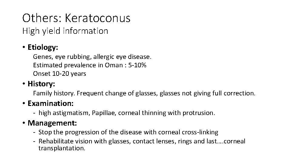 Others: Keratoconus High yield information • Etiology: Genes, eye rubbing, allergic eye disease. Estimated Others: Keratoconus High yield information • Etiology: Genes, eye rubbing, allergic eye disease. Estimated
