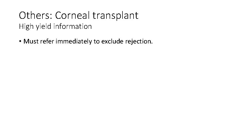 Others: Corneal transplant High yield information • Must refer immediately to exclude rejection. Others: Corneal transplant High yield information • Must refer immediately to exclude rejection.