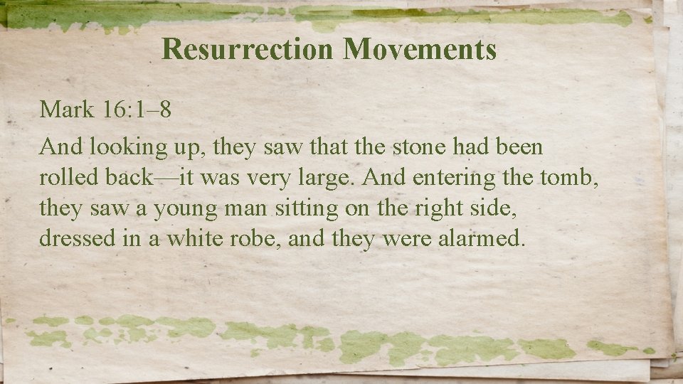 Resurrection Movements Mark 16: 1– 8 And looking up, they saw that the stone