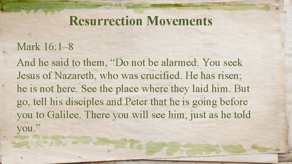 Resurrection Movements Mark 16: 1– 8 And he said to them, “Do not be
