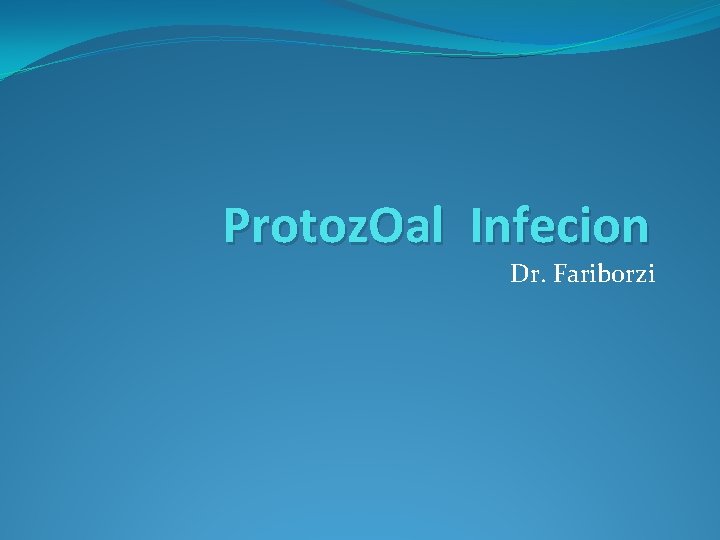 Protoz. Oal Infecion Dr. Fariborzi 