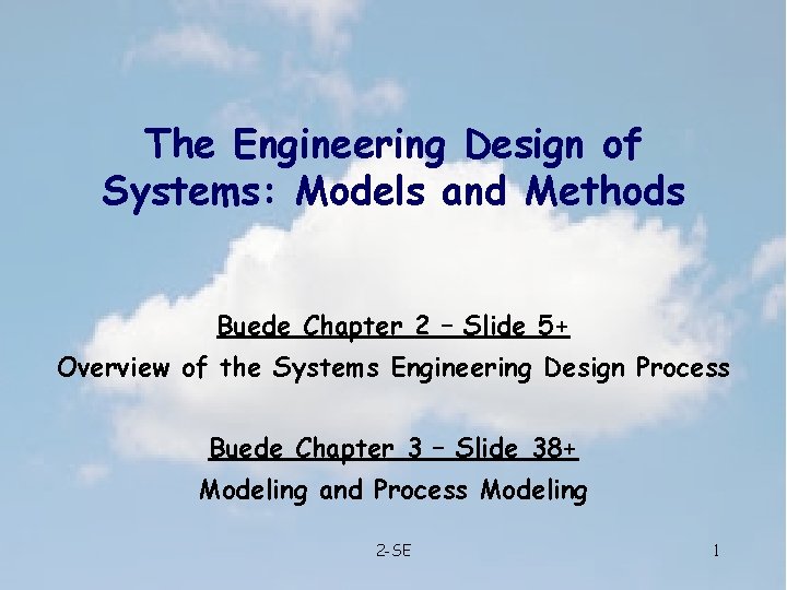 The Engineering Design of Systems: Models and Methods Buede Chapter 2 – Slide 5+