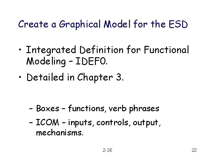 Create a Graphical Model for the ESD • Integrated Definition for Functional Modeling –