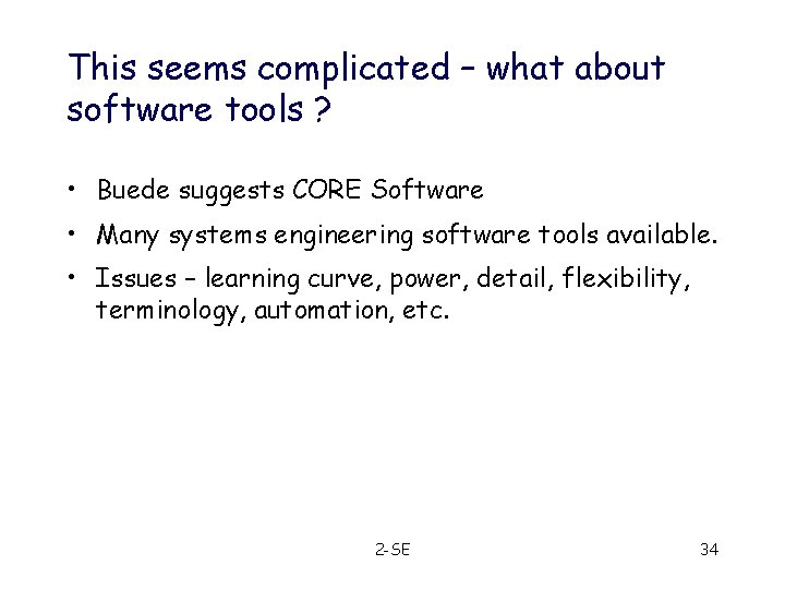 This seems complicated – what about software tools ? • Buede suggests CORE Software