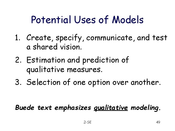 Potential Uses of Models 1. Create, specify, communicate, and test a shared vision. 2.
