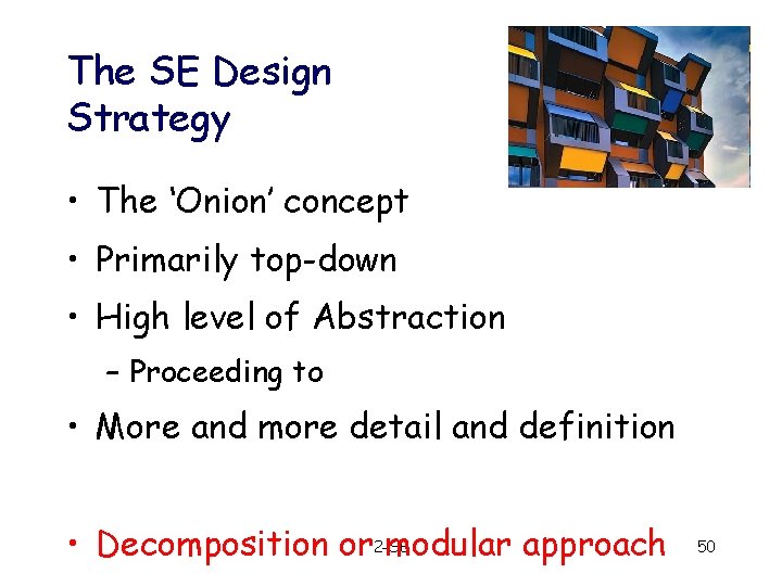 The SE Design Strategy • The ‘Onion’ concept • Primarily top-down • High level