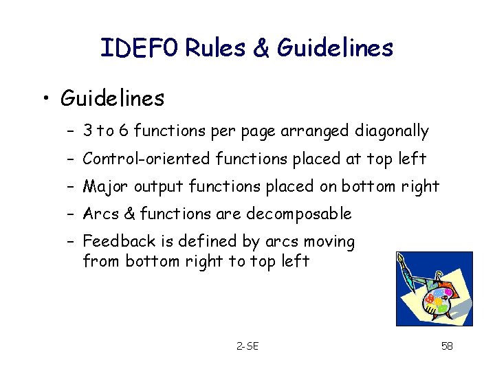 IDEF 0 Rules & Guidelines • Guidelines – 3 to 6 functions per page
