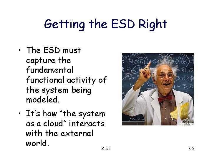 Getting the ESD Right • The ESD must capture the fundamental functional activity of