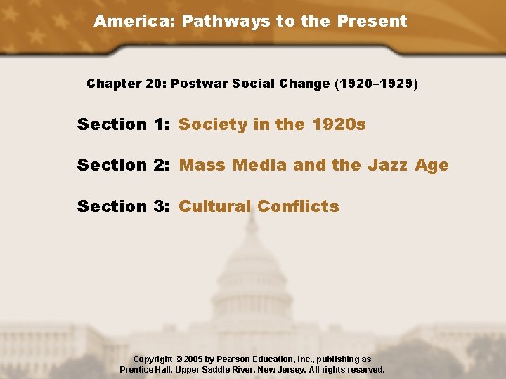 America: Pathways to the Present Chapter 20: Postwar Social Change (1920– 1929) Section 1: