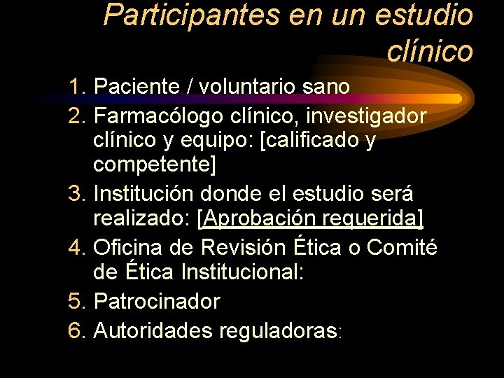 Participantes en un estudio clínico 1. Paciente / voluntario sano 2. Farmacólogo clínico, investigador