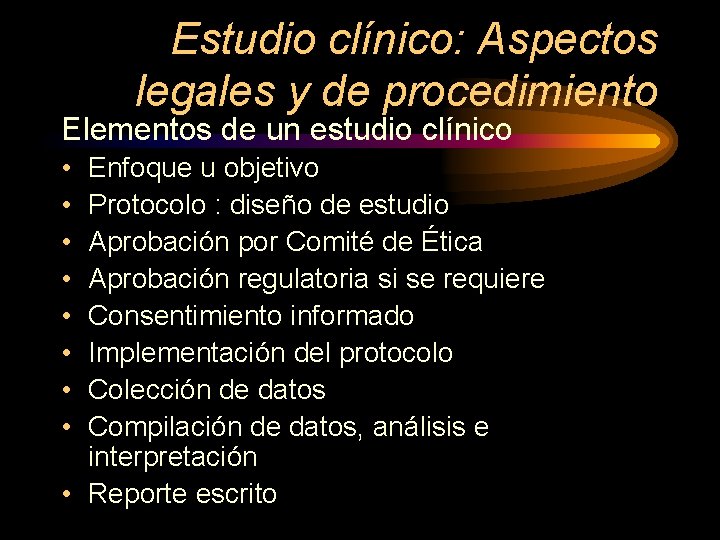 Estudio clínico: Aspectos legales y de procedimiento Elementos de un estudio clínico • •