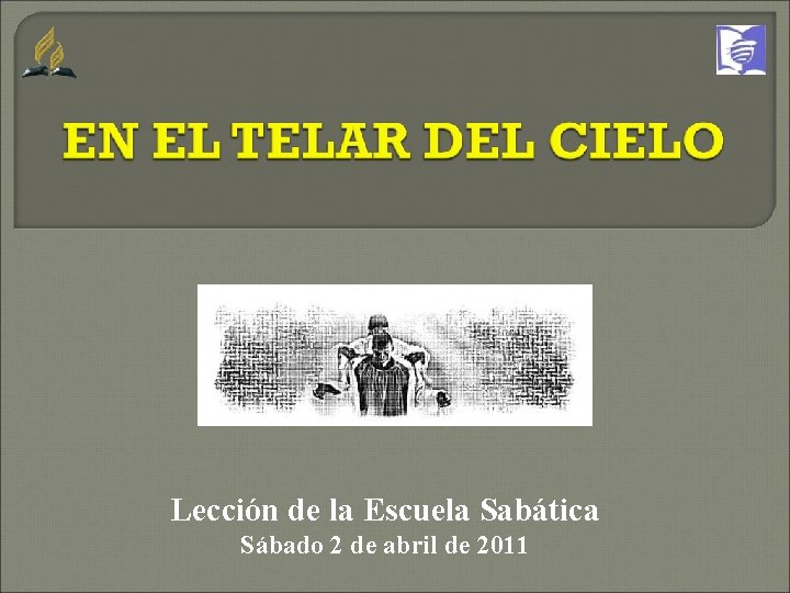 Lección de la Escuela Sabática Sábado 2 de abril de 2011 