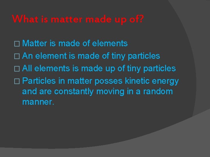What is matter made up of? � Matter is made of elements � An What is matter made up of? � Matter is made of elements � An
