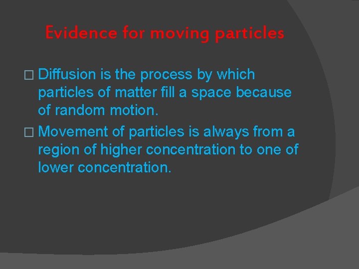 Evidence for moving particles � Diffusion is the process by which particles of matter