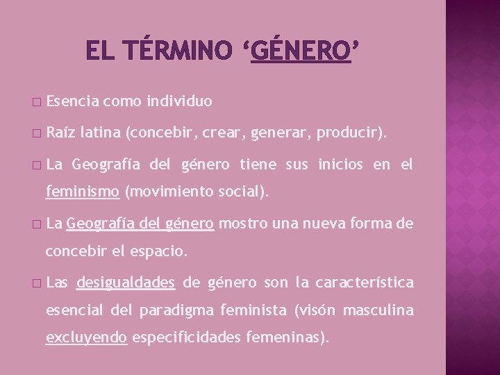 EL TÉRMINO ‘GÉNERO’ � Esencia como individuo � Raíz latina (concebir, crear, generar, producir).