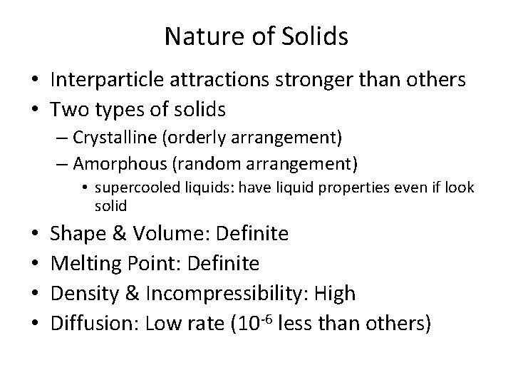 Nature of Solids • Interparticle attractions stronger than others • Two types of solids