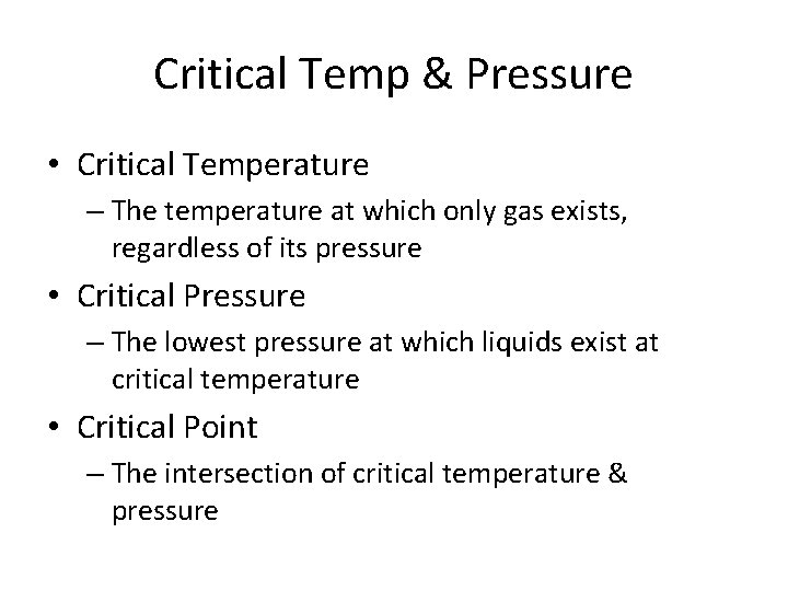 Critical Temp & Pressure • Critical Temperature – The temperature at which only gas