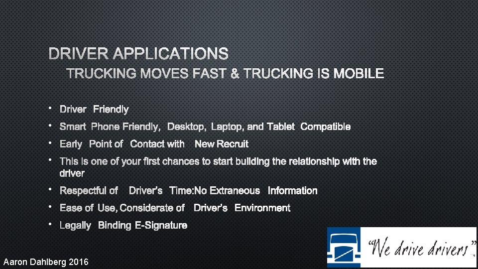 DRIVER APPLICATIONS TRUCKING MOVES FAST & TRUCKING IS MOBILE • DRIVER FRIENDLY • SMART