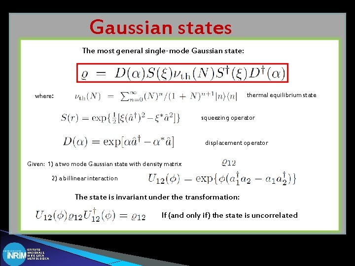 Gaussian states The most general single-mode Gaussian state: where: thermal equilibrium state squeezing operator