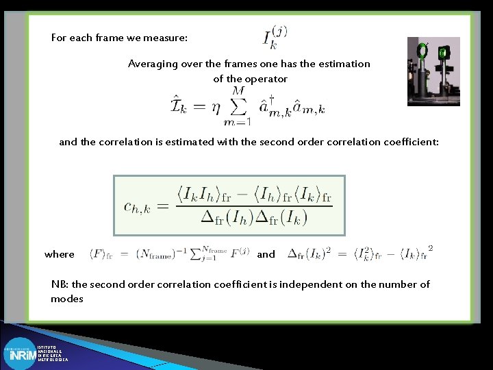 For each frame we measure: Averaging over the frames one has the estimation of