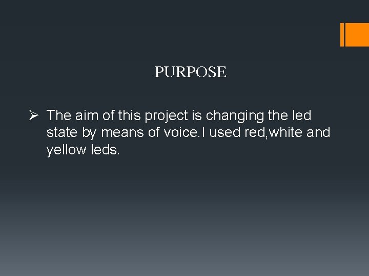 PURPOSE Ø The aim of this project is changing the led state by means