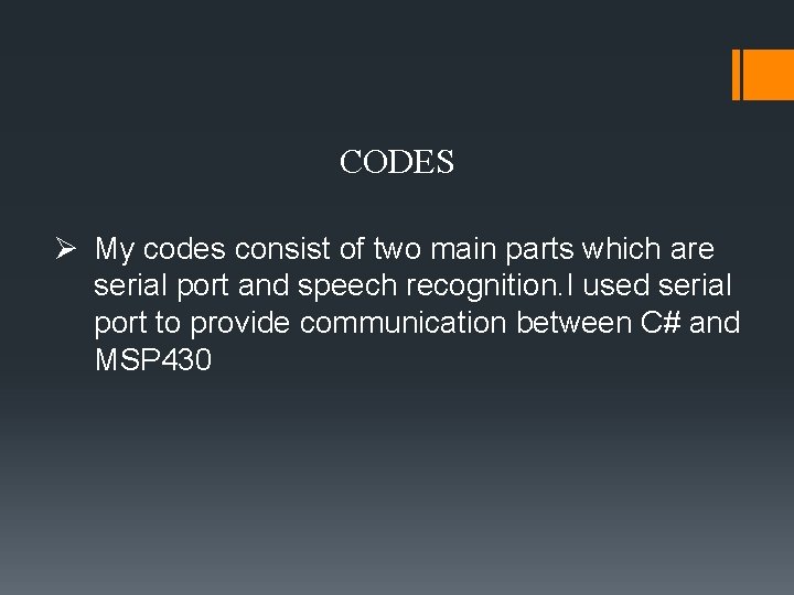 CODES Ø My codes consist of two main parts which are serial port and