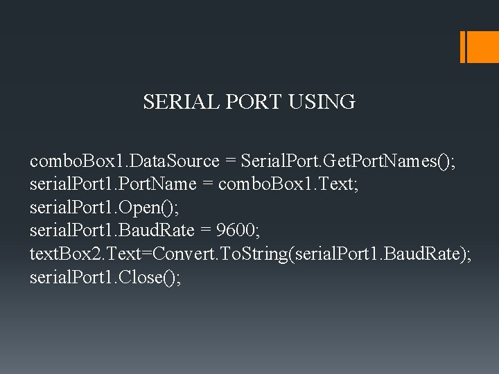 SERIAL PORT USING combo. Box 1. Data. Source = Serial. Port. Get. Port. Names();