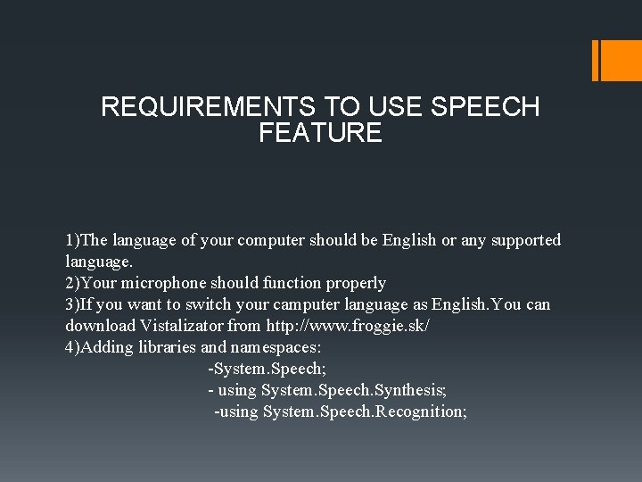 REQUIREMENTS TO USE SPEECH FEATURE 1)The language of your computer should be English or