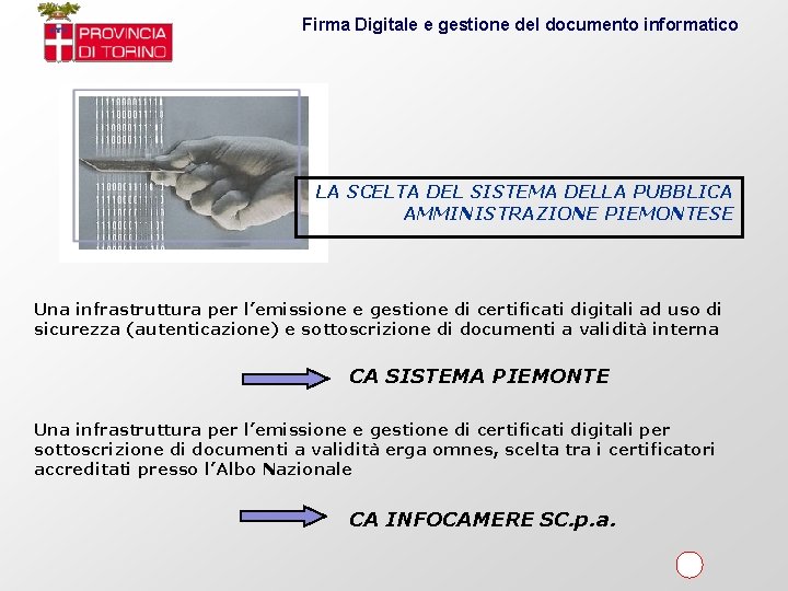 Firma Digitale e gestione del documento informatico LA SCELTA DEL SISTEMA DELLA PUBBLICA AMMINISTRAZIONE